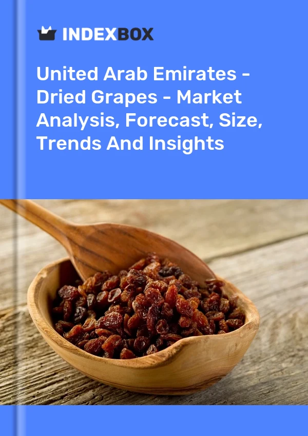 United Arab Emirates - Dried Grapes - Market Analysis, Forecast, Size, Trends And Insights