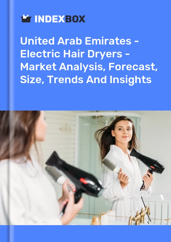 Report United Arab Emirates - Electric Hair Dryers - Market Analysis, Forecast, Size, Trends and Insights for 499$