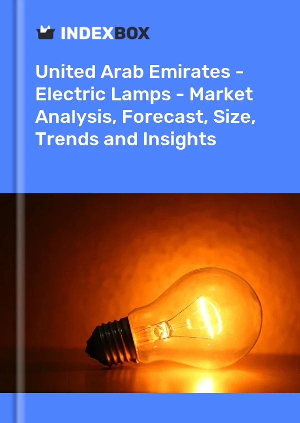Report United Arab Emirates - Electric Lamps - Market Analysis, Forecast, Size, Trends and Insights for 499$
