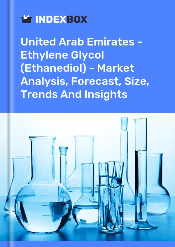 United Arab Emirates - Ethylene Glycol (Ethanediol) - Market Analysis, Forecast, Size, Trends And Insights