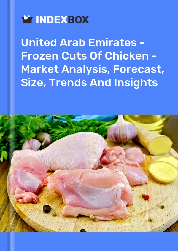 United Arab Emirates - Frozen Cuts Of Chicken - Market Analysis, Forecast, Size, Trends And Insights