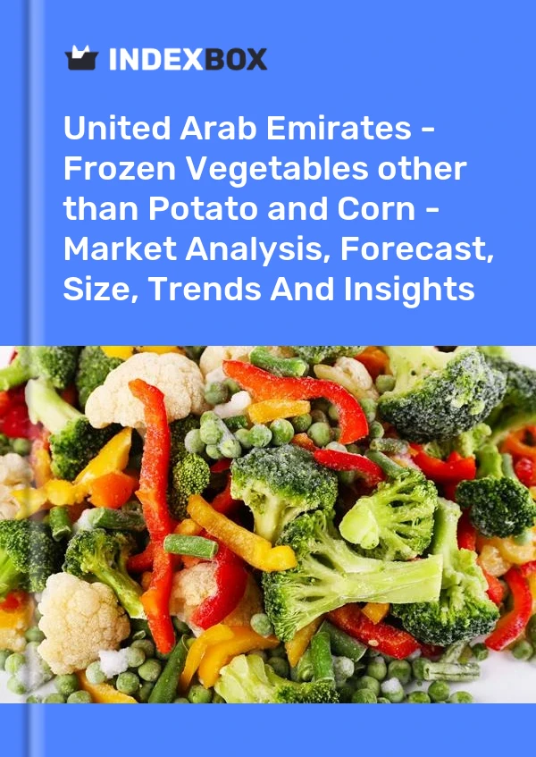 Report United Arab Emirates - Frozen Vegetables other than Potato and Corn - Market Analysis, Forecast, Size, Trends and Insights for 499$