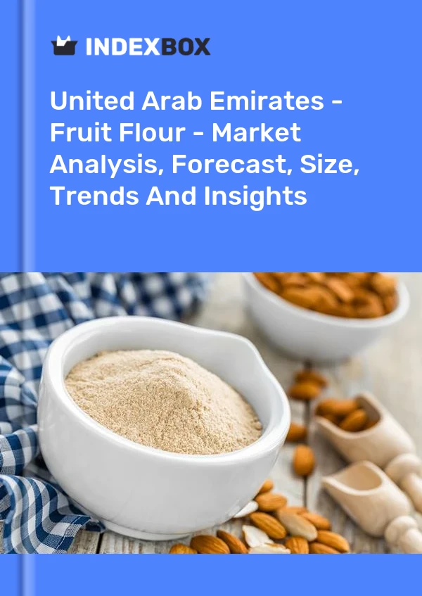 United Arab Emirates - Fruit Flour - Market Analysis, Forecast, Size, Trends And Insights