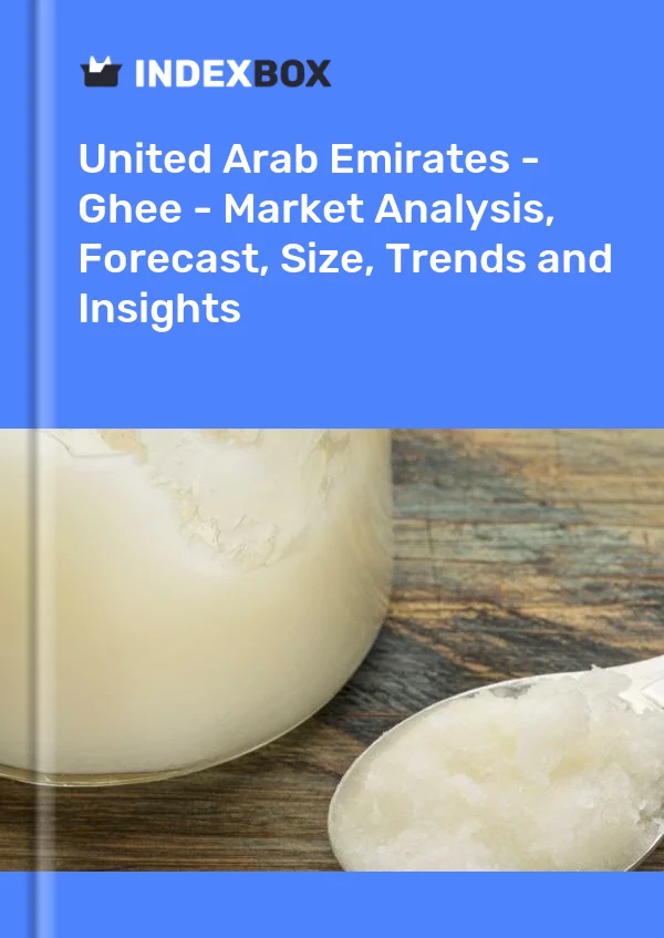 United Arab Emirates - Ghee - Market Analysis, Forecast, Size, Trends and Insights