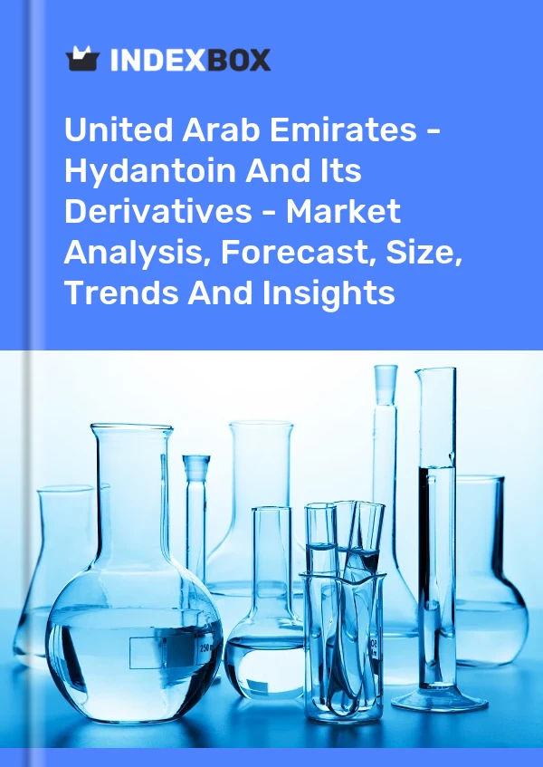 United Arab Emirates - Hydantoin And Its Derivatives - Market Analysis, Forecast, Size, Trends And Insights