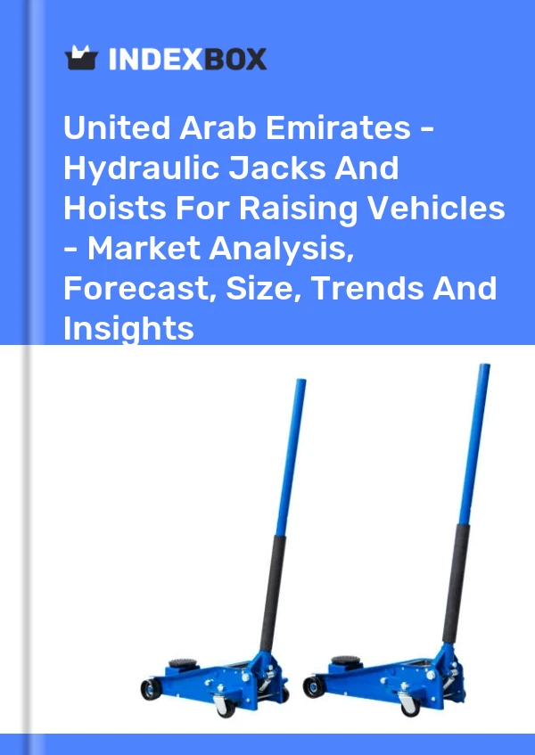 Report United Arab Emirates - Hydraulic Jacks and Hoists for Raising Vehicles - Market Analysis, Forecast, Size, Trends and Insights for 499$