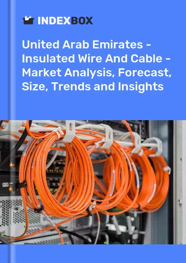 Report United Arab Emirates - Insulated Wire and Cable - Market Analysis, Forecast, Size, Trends and Insights for 499$