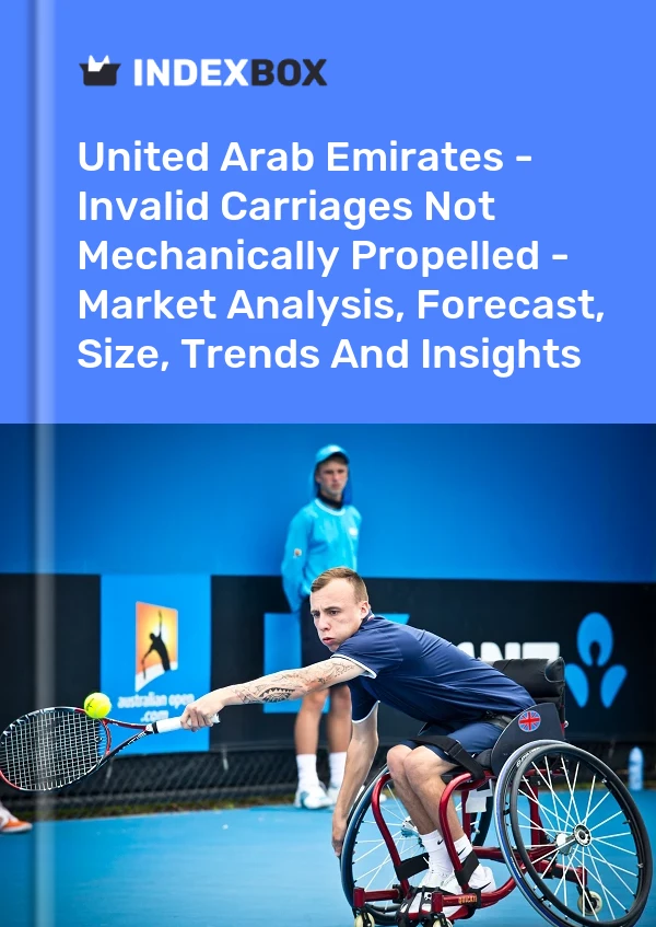 Report United Arab Emirates - Invalid Carriages not Mechanically Propelled - Market Analysis, Forecast, Size, Trends and Insights for 499$