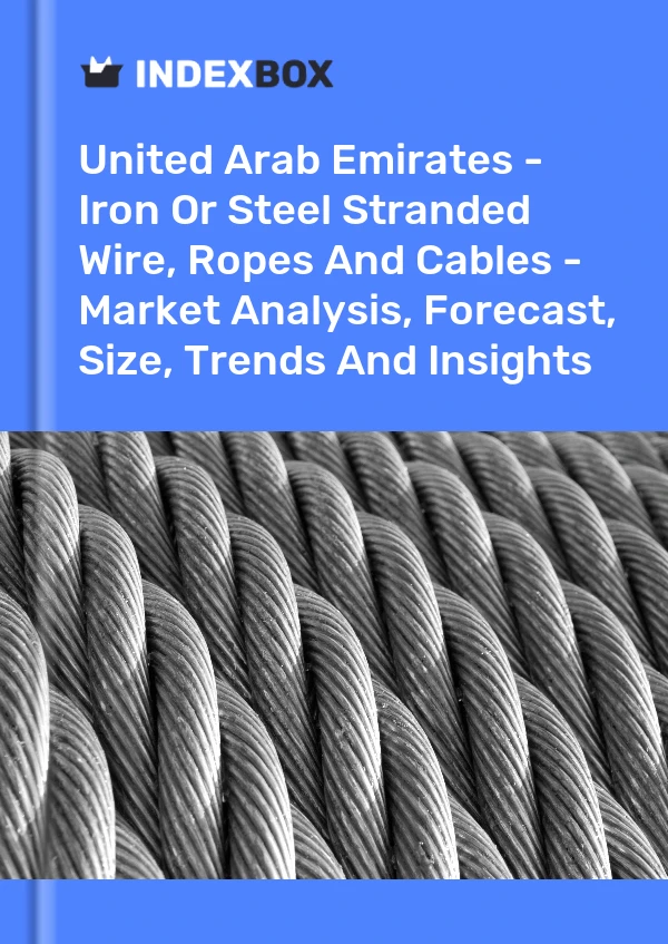 Report United Arab Emirates - Iron or Steel Stranded Wire, Ropes and Cables - Market Analysis, Forecast, Size, Trends and Insights for 499$