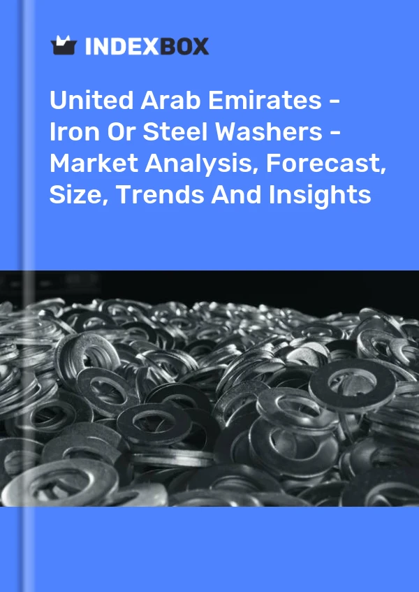 Report United Arab Emirates - Iron or Steel Washers - Market Analysis, Forecast, Size, Trends and Insights for 499$