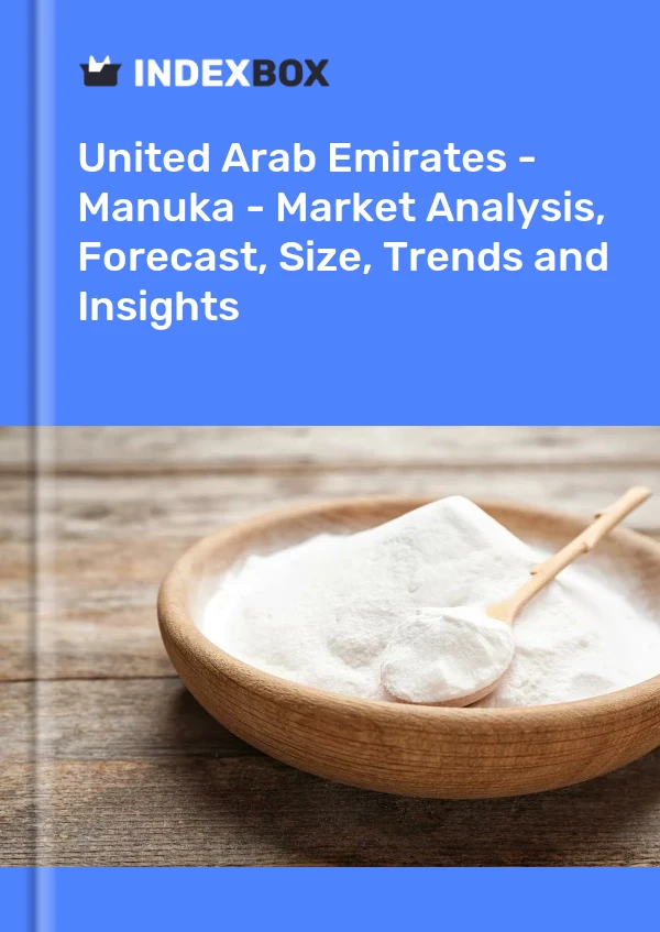 Report United Arab Emirates - Manuka - Market Analysis, Forecast, Size, Trends and Insights for 499$