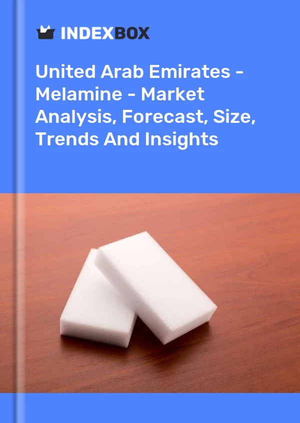 United Arab Emirates - Melamine - Market Analysis, Forecast, Size, Trends And Insights