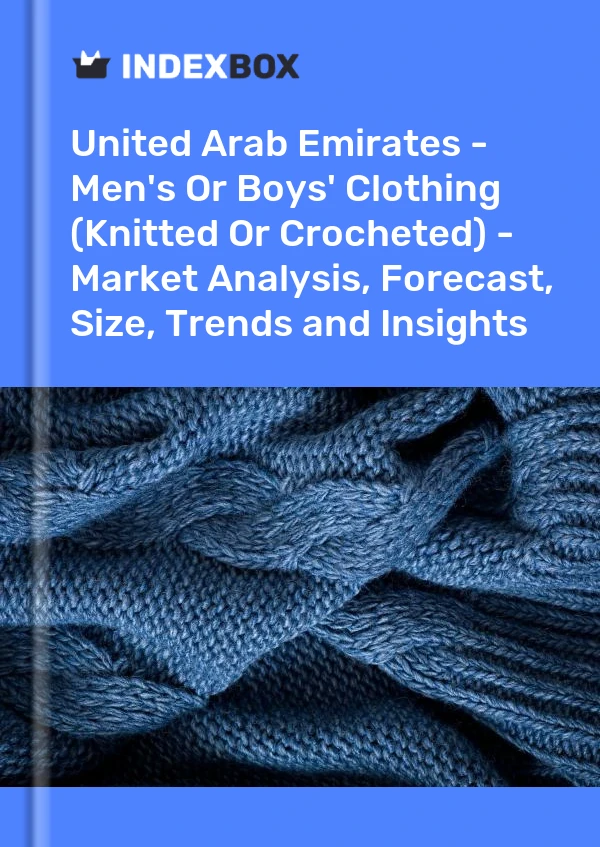 Report United Arab Emirates - Men's or Boys' Clothing (Knitted or Crocheted) - Market Analysis, Forecast, Size, Trends and Insights for 499$