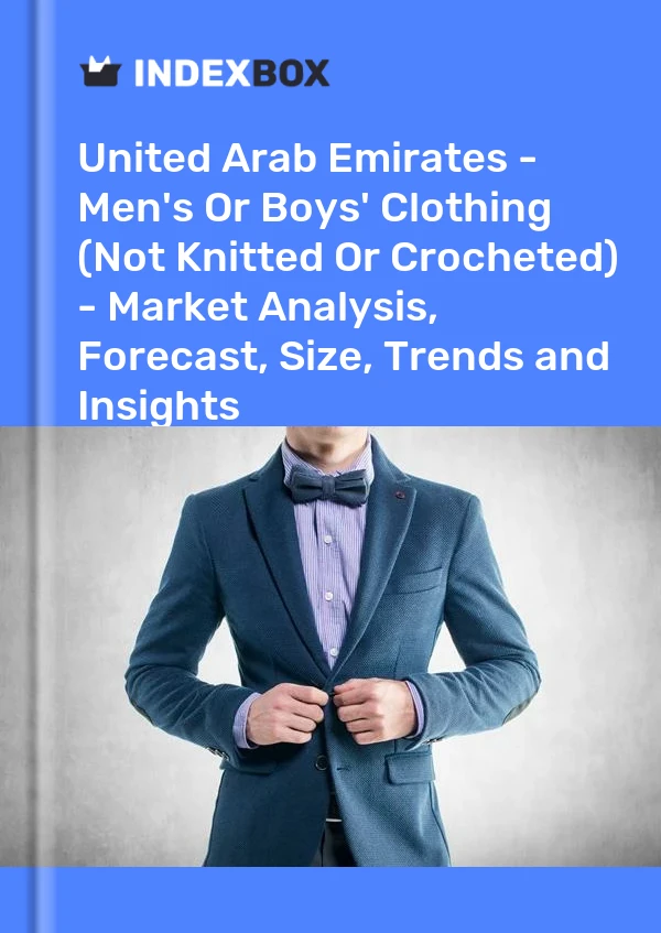 Report United Arab Emirates - Men's or Boys' Clothing (Not Knitted or Crocheted) - Market Analysis, Forecast, Size, Trends and Insights for 499$