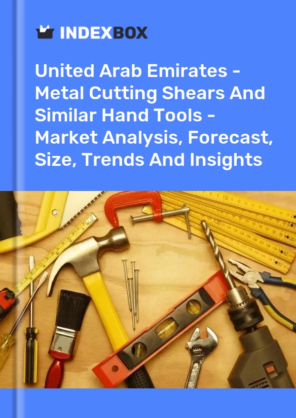 Report United Arab Emirates - Metal Cutting Shears and Similar Hand Tools - Market Analysis, Forecast, Size, Trends and Insights for 499$