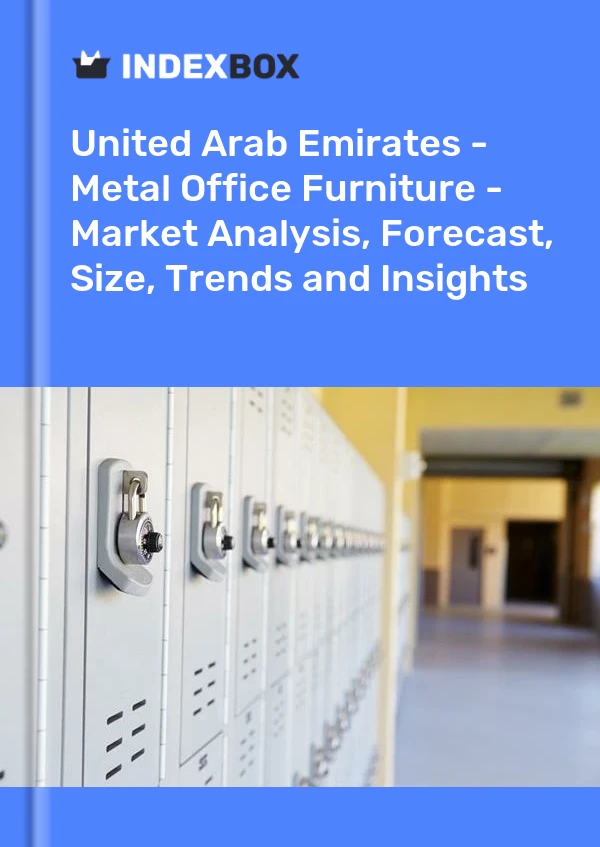 Report United Arab Emirates - Metal Office Furniture - Market Analysis, Forecast, Size, Trends and Insights for 499$