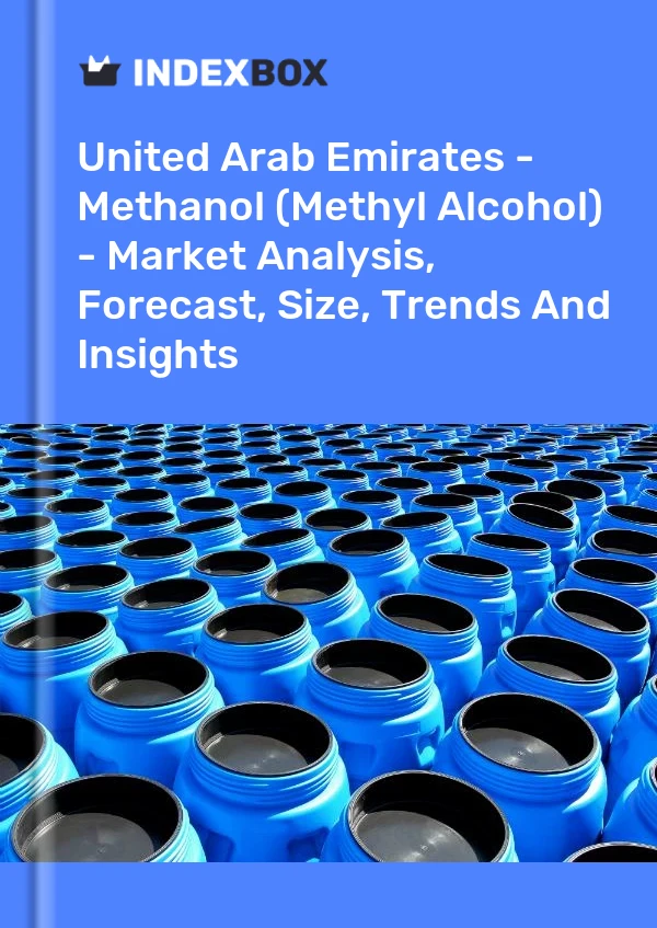 United Arab Emirates - Methanol (Methyl Alcohol) - Market Analysis, Forecast, Size, Trends And Insights