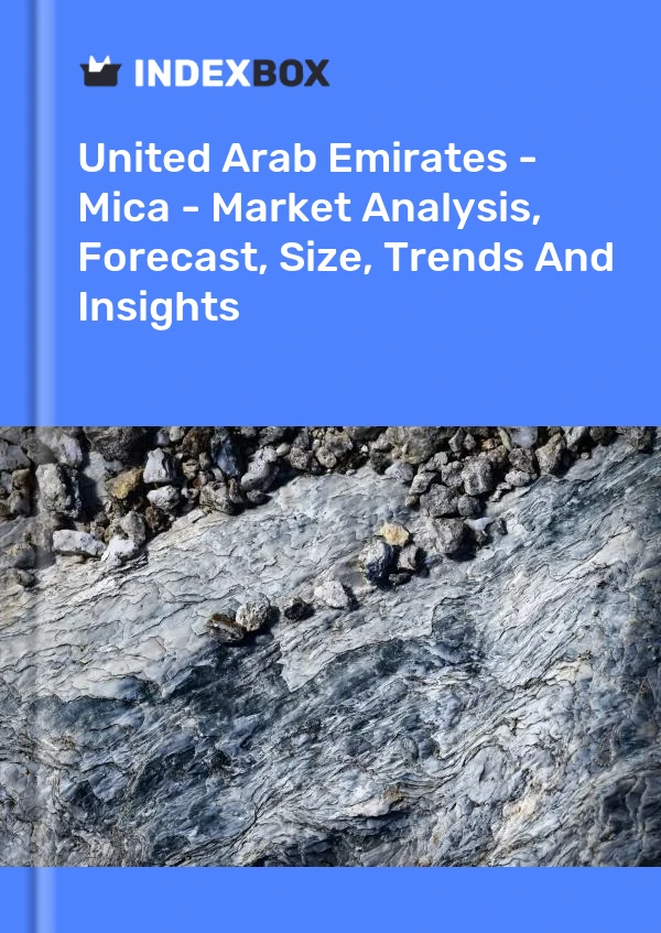 Report United Arab Emirates - Mica - Market Analysis, Forecast, Size, Trends and Insights for 499$