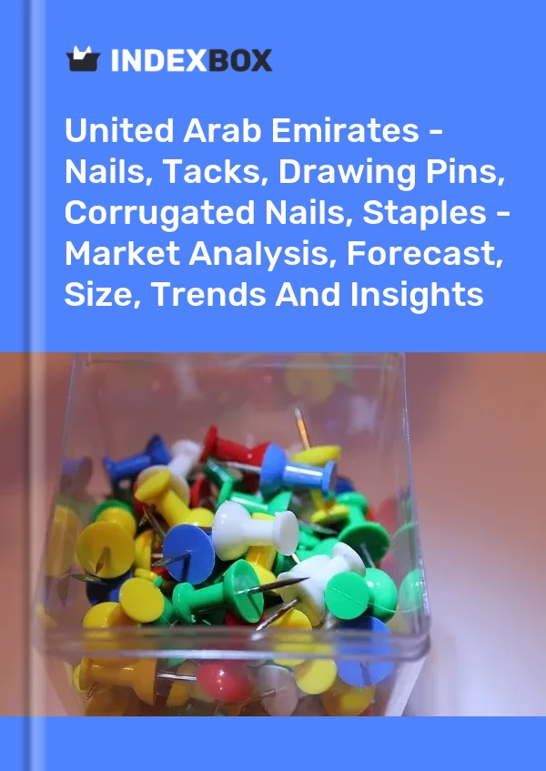Report United Arab Emirates - Nails, Tacks, Drawing Pins, Corrugated Nails, Staples - Market Analysis, Forecast, Size, Trends and Insights for 499$