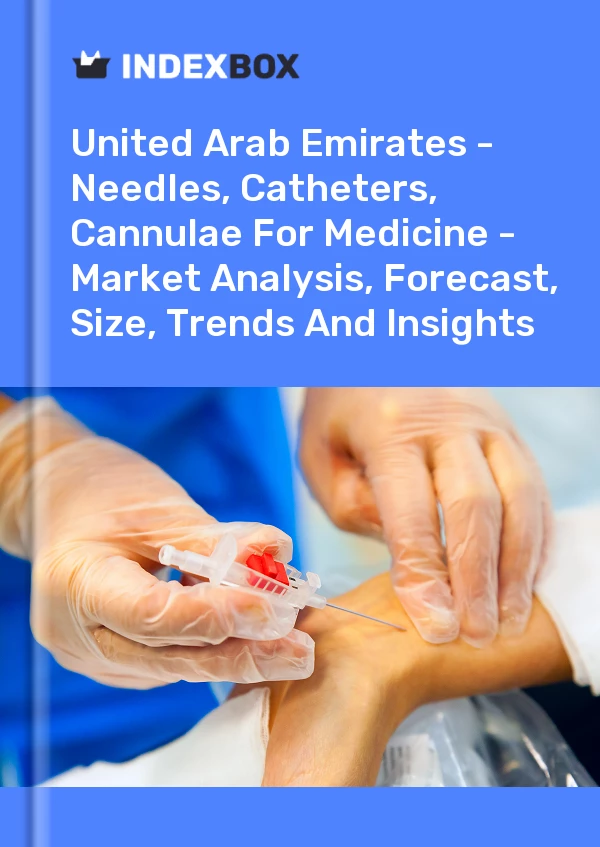 Report United Arab Emirates - Needles, Catheters, Cannulae for Medicine - Market Analysis, Forecast, Size, Trends and Insights for 499$
