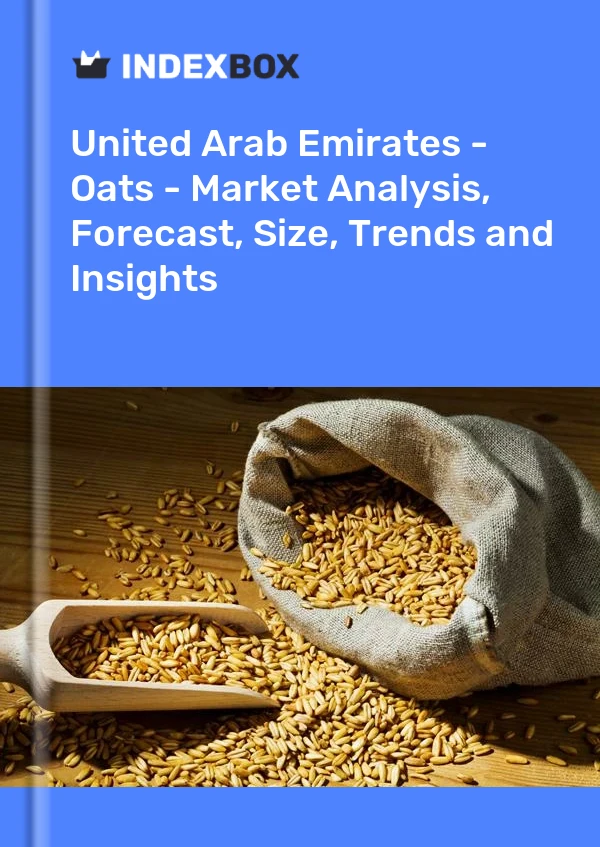 Report United Arab Emirates - Oats - Market Analysis, Forecast, Size, Trends and Insights for 499$