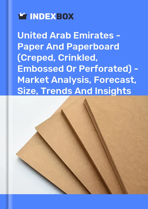Report United Arab Emirates - Paper and Paperboard (Creped, Crinkled, Embossed or Perforated) - Market Analysis, Forecast, Size, Trends and Insights for 499$