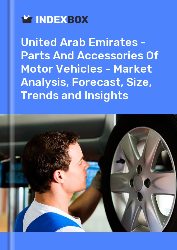 Report United Arab Emirates - Parts and Accessories of Motor Vehicles - Market Analysis, Forecast, Size, Trends and Insights for 499$