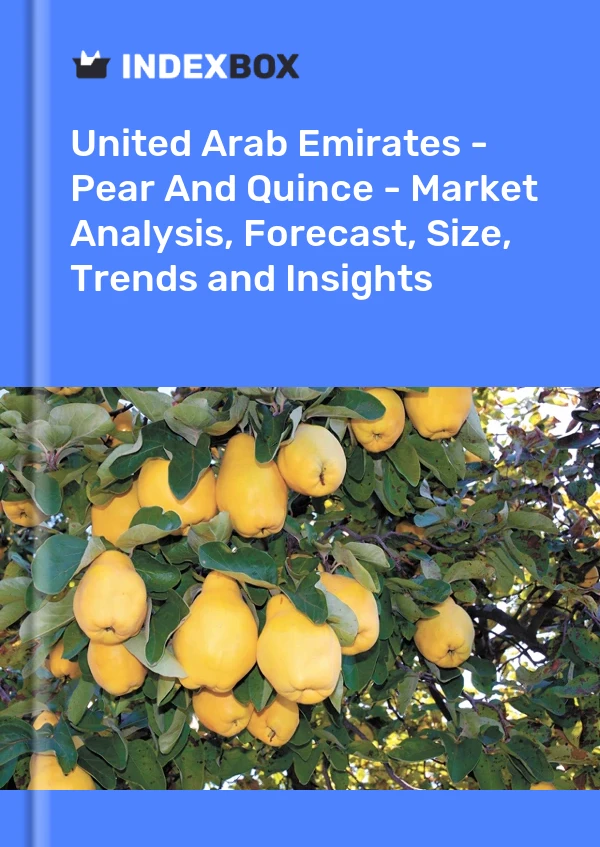 Report United Arab Emirates - Pear and Quince - Market Analysis, Forecast, Size, Trends and Insights for 499$