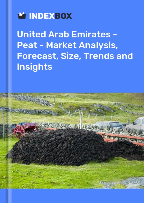 Report United Arab Emirates - Peat - Market Analysis, Forecast, Size, Trends and Insights for 499$