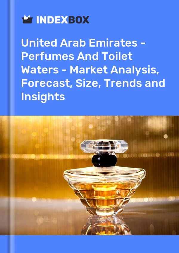 United Arab Emirates - Perfumes And Toilet Waters - Market Analysis, Forecast, Size, Trends and Insights