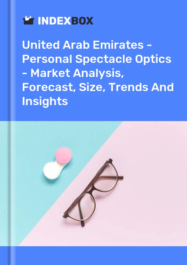 United Arab Emirates - Personal Spectacle Optics - Market Analysis, Forecast, Size, Trends And Insights