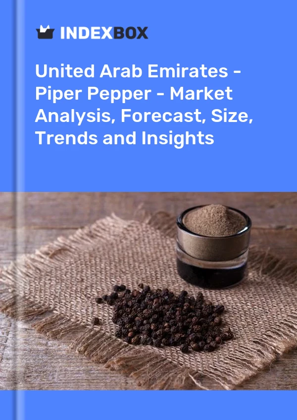 Report United Arab Emirates - Piper Pepper - Market Analysis, Forecast, Size, Trends and Insights for 499$
