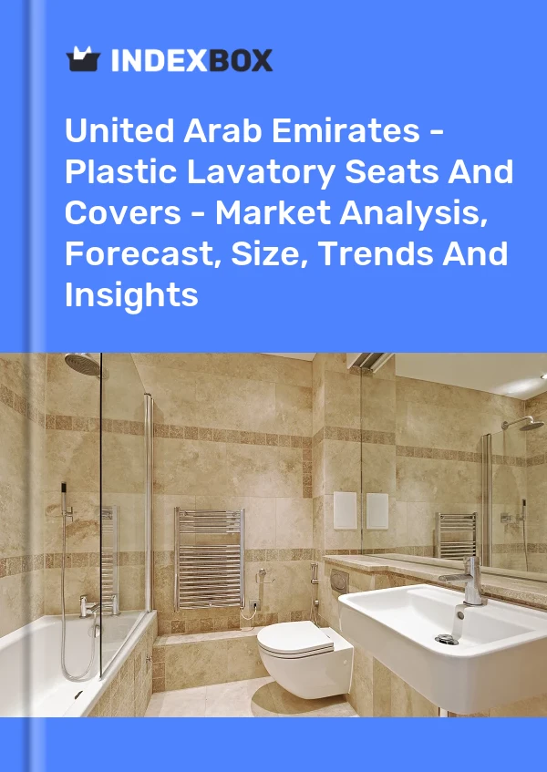 Report United Arab Emirates - Plastic Lavatory Seats and Covers - Market Analysis, Forecast, Size, Trends and Insights for 499$