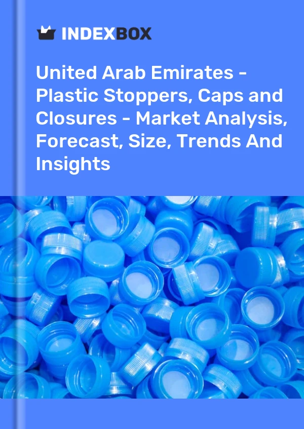 Report United Arab Emirates - Plastic Stoppers, Caps and Closures - Market Analysis, Forecast, Size, Trends and Insights for 499$