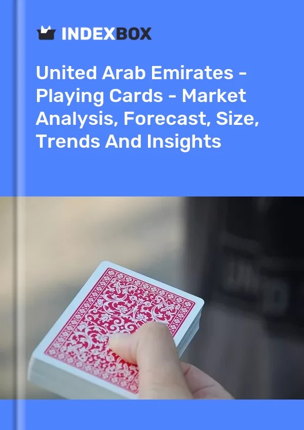 Report United Arab Emirates - Playing Cards - Market Analysis, Forecast, Size, Trends and Insights for 499$