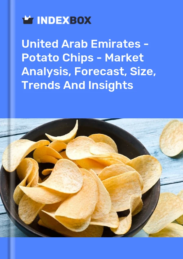 United Arab Emirates - Potato Chips - Market Analysis, Forecast, Size, Trends And Insights