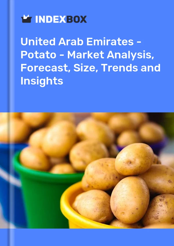 United Arab Emirates - Potato - Market Analysis, Forecast, Size, Trends and Insights