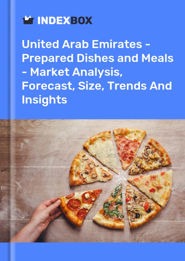 United Arab Emirates - Prepared Dishes and Meals - Market Analysis, Forecast, Size, Trends And Insights