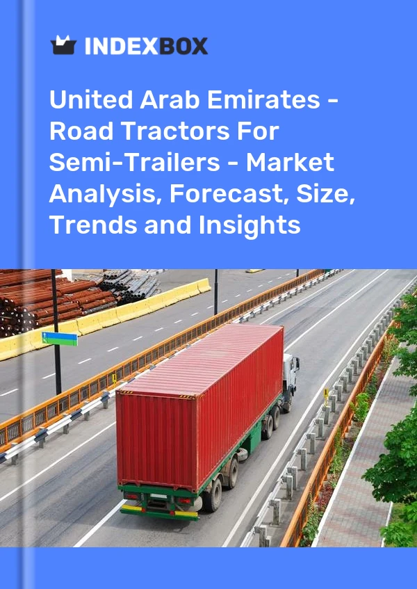 Report United Arab Emirates - Road Tractors for Semi-Trailers - Market Analysis, Forecast, Size, Trends and Insights for 499$