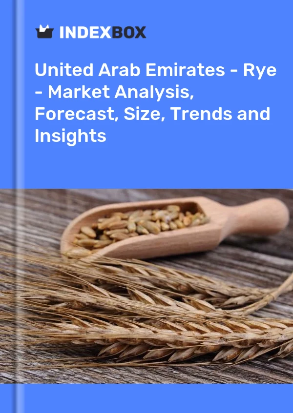 Report United Arab Emirates - Rye - Market Analysis, Forecast, Size, Trends and Insights for 499$