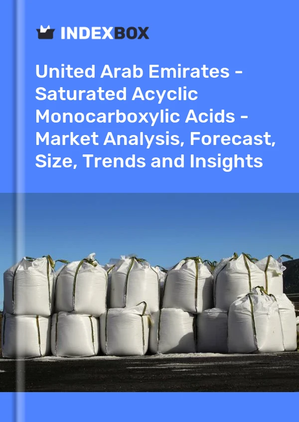 Report United Arab Emirates - Saturated Acyclic Monocarboxylic Acids - Market Analysis, Forecast, Size, Trends and Insights for 499$