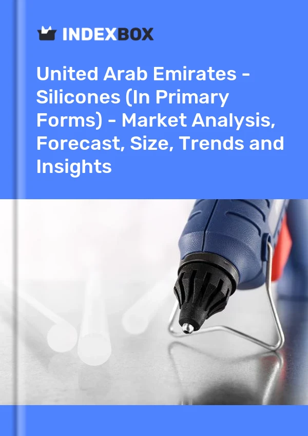 United Arab Emirates - Silicones (In Primary Forms) - Market Analysis, Forecast, Size, Trends and Insights