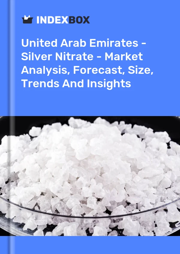 Report United Arab Emirates - Silver Nitrate - Market Analysis, Forecast, Size, Trends and Insights for 499$