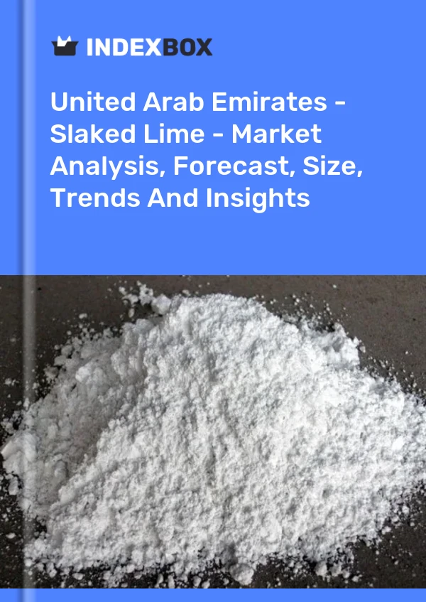 United Arab Emirates - Slaked Lime - Market Analysis, Forecast, Size, Trends And Insights