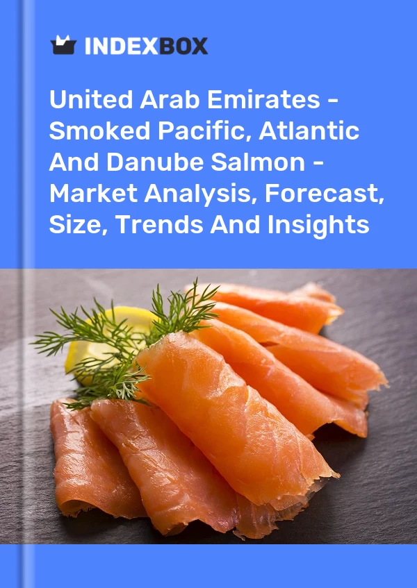 United Arab Emirates - Smoked Pacific, Atlantic And Danube Salmon - Market Analysis, Forecast, Size, Trends And Insights