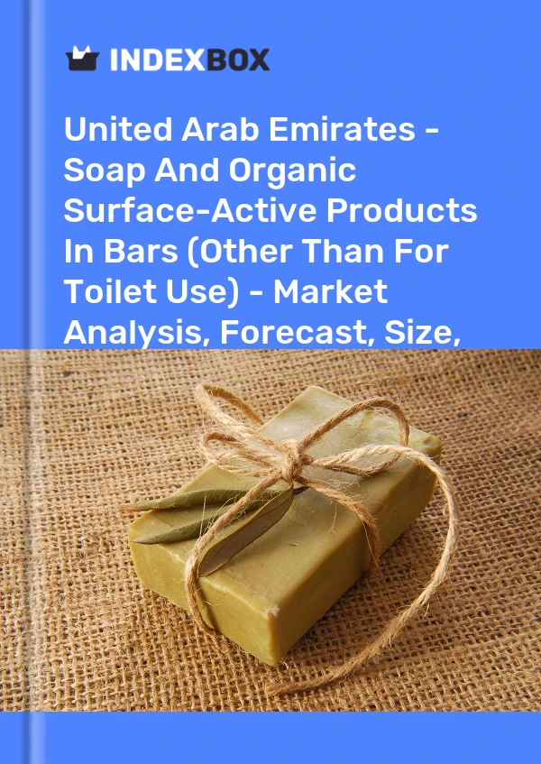 Report United Arab Emirates - Soap and Organic Surface-Active Products in Bars (Other Than for Toilet Use) - Market Analysis, Forecast, Size, Trends and Insights for 499$