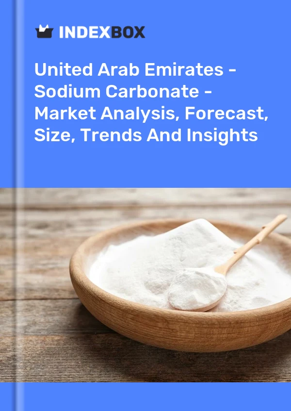 United Arab Emirates - Sodium Carbonate - Market Analysis, Forecast, Size, Trends And Insights