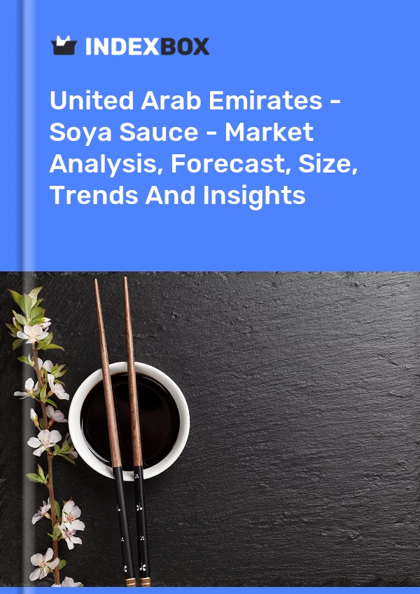 United Arab Emirates - Soya Sauce - Market Analysis, Forecast, Size, Trends And Insights