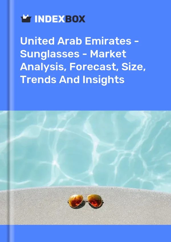 United Arab Emirates - Sunglasses - Market Analysis, Forecast, Size, Trends And Insights