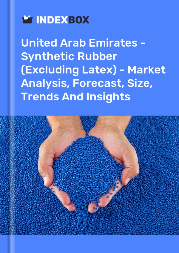 United Arab Emirates - Synthetic Rubber (Excluding Latex) - Market Analysis, Forecast, Size, Trends And Insights
